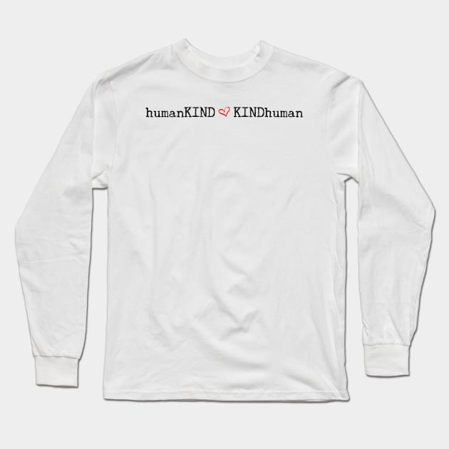 HumanKIND, KINDhuman gifts for those that care Long Sleeve T-Shirt by gillys